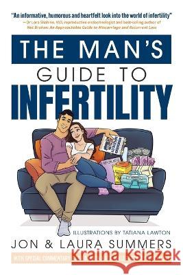 The Man's Guide to Infertility Jon And Laura Summers, Tatiana Lawton 9780645605020 Tall Story Publishing - książka