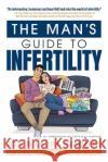 The Man's Guide to Infertility Jon And Laura Summers, Tatiana Lawton 9780645605020 Tall Story Publishing