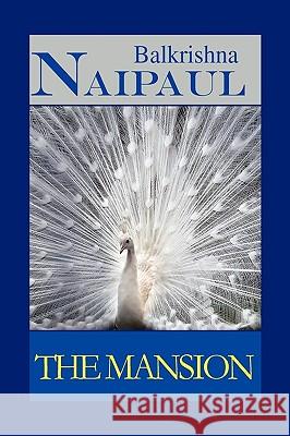 The Mansion Balkrishna Naipaul 9781450015080 Xlibris Corporation - książka