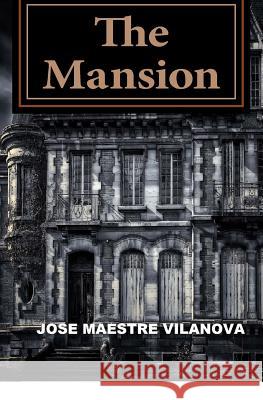 The Mansion Jose Maestre Vilanova 9781720509370 Createspace Independent Publishing Platform - książka