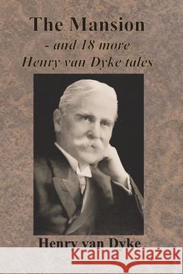 The Mansion - and 18 more Henry van Dyke tales Henry Va 9781640323018 Chump Change - książka