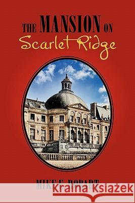 The Mansion on Scarlet Ridge Mike E. Robart 9781456847371 Xlibris Corporation - książka