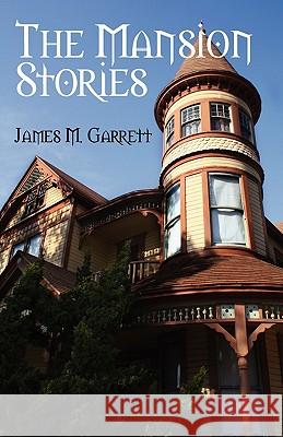 The Mansion Stories James M. Garrett 9781432765019 Outskirts Press - książka