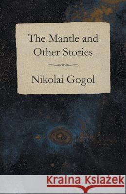 The Mantle and Other Stories Nikolai Gogol 9781473322264 Read Books - książka