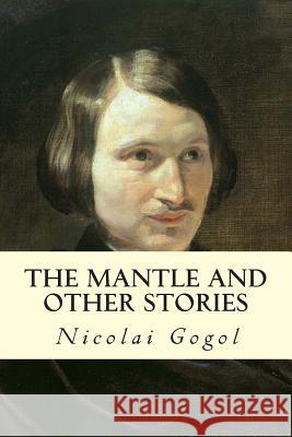 The Mantle and Other Stories Nicolai Gogol Claud Field 9781502862907 Createspace - książka