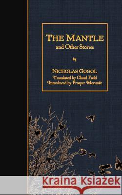 The Mantle and Other Stories Nicholas Gogol Claud Field Prosper Merimee 9781511523356 Createspace - książka