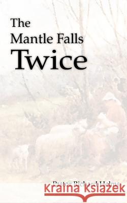 The Mantle Falls Twice Richard Helms Pasto 9781425904234 Authorhouse - książka