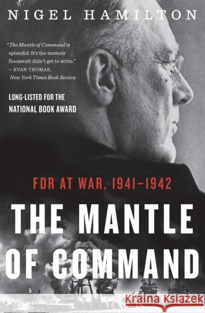 The Mantle of Command: FDR at War, 1941-1942 Nigel Hamilton 9780544227842 Mariner Books - książka