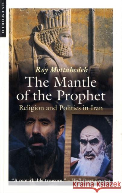 The Mantle of the Prophet: Religion and Politics in Iran Roy P. Mottahedeh 9781851686162 Oneworld Publications - książka