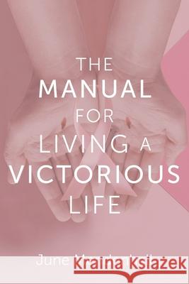 The Manual for Living a Victorious Life June Mendenhall 9781638441045 Christian Faith - książka