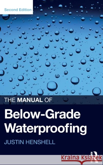 The Manual of Below-Grade Waterproofing Justin Henshell Paul Buccellato  9781138668195 Taylor and Francis - książka