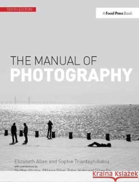 The Manual of Photography Elizabeth Allen 9781138417885 Focal Press - książka