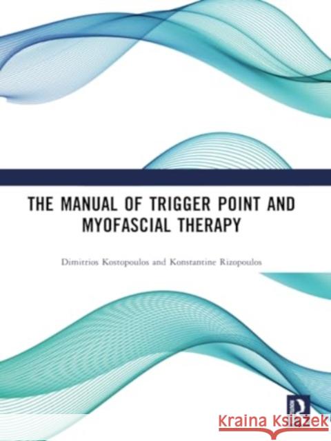 The Manual of Trigger Point and Myofascial Therapy Konstantine Rizopoulos 9781032966373 Taylor & Francis Ltd - książka