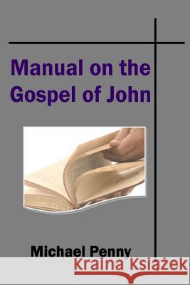 The Manual on the Gospel of John Michael Penny 9781783644902 Open Bible Trust - książka