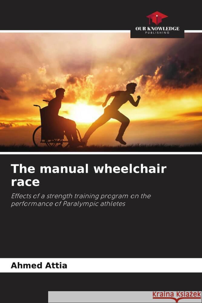 The manual wheelchair race Attia, Ahmed 9786204443775 Our Knowledge Publishing - książka