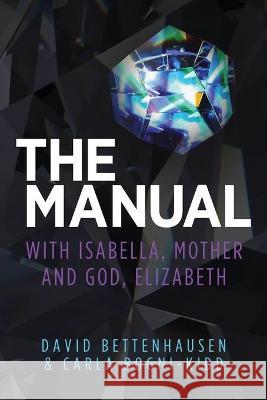 The Manual: with Isabella, Mother and God, Elizabeth David Bettenhausen Carla Bogni-Kidd 9781734337846 Migellc - książka