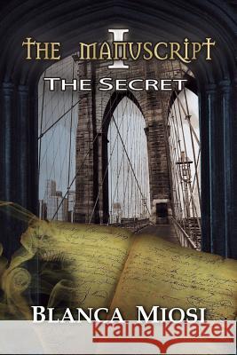 The Manuscript I: The Secret MS Blanca Miosi 9781517254131 Createspace - książka