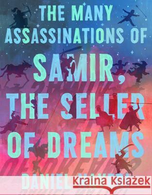 The Many Assassinations of Samir, the Seller of Dreams Daniel Nayeri Daniel Miyares 9781646143030 Levine Querido - książka