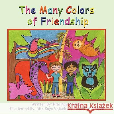 The Many Colors of Friendship Rita Kaye Vetsch 9781606937563 Eloquent Books - książka