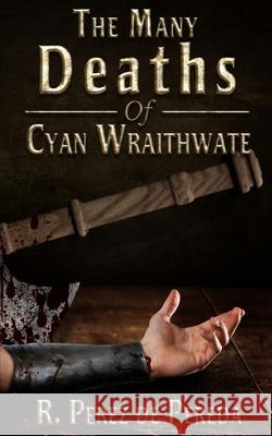 The Many Deaths of Cyan Wraithwate Ramiro Pere 9781954619258 Darkwater Media Group, Inc. - książka