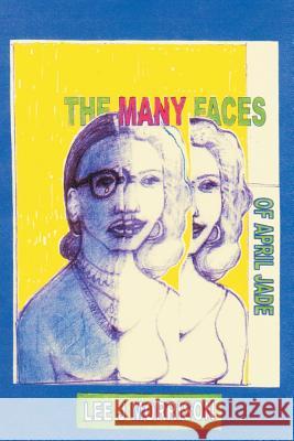 The Many Faces of April Jade Lee Morrison 9781491891889 Authorhouse - książka
