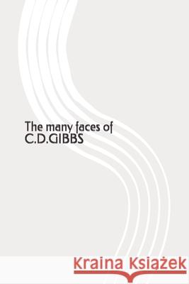 The many faces of C.D.Gibbs C D Gibbs 9798722800428 Independently Published - książka