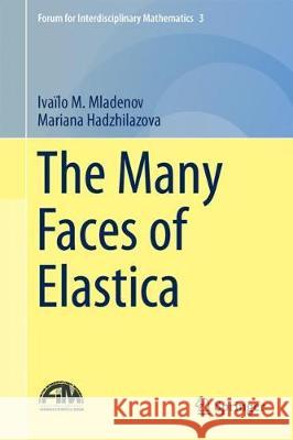 The Many Faces of Elastica Ivailo M. Mladenov Mariana Hadzhilazova 9783319612423 Springer - książka