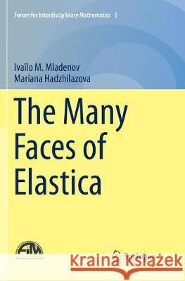 The Many Faces of Elastica Ivailo M. Mladenov Mariana Hadzhilazova 9783319870328 Springer - książka