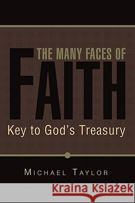 The Many Faces of Faith Michael Taylor 9781450006217 Xlibris Corporation - książka