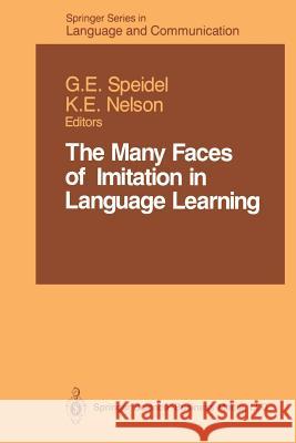 The Many Faces of Imitation in Language Learning Gisela E. Speidel Keith E. Nelson 9781461269830 Springer - książka