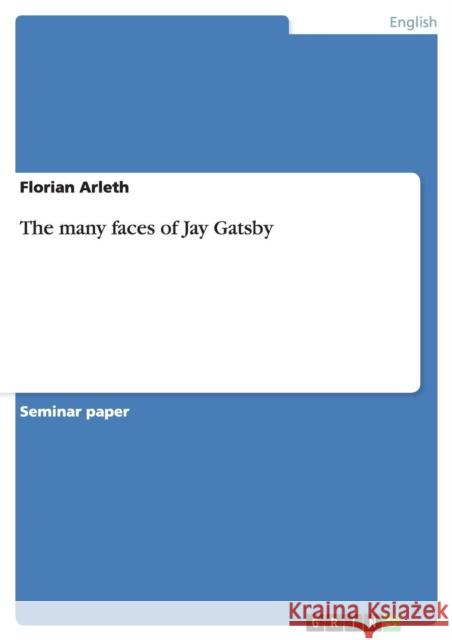 The many faces of Jay Gatsby Arleth, Florian   9783640605231 GRIN Verlag - książka