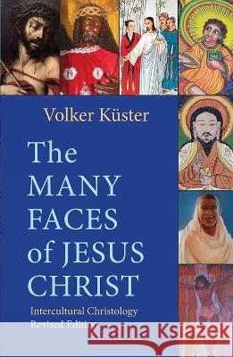 The Many Faces of Jesus Christ: Intercultural Christology - Revised Edition Voker Kuster 9781626985148 Orbis Books - książka