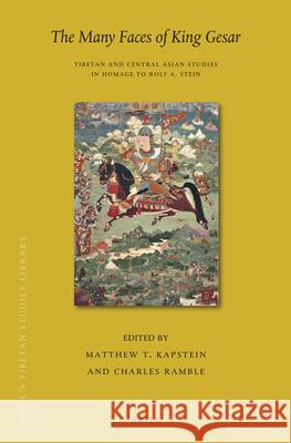 The Many Faces of King Gesar: Tibetan and Central Asian Studies in Homage to Rolf A. Stein Matthew T. Kapstein Charles Ramble 9789004471658 Brill - książka