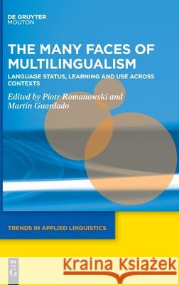 The Many Faces of Multilingualism: Language Status, Learning and Use Across Contexts Romanowski, Piotr 9781501518607 Walter de Gruyter - książka