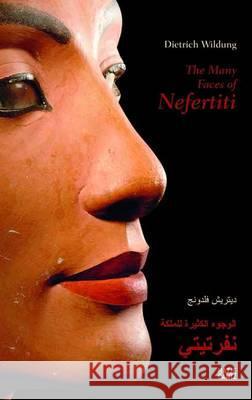 The Many Faces of Nefertiti Dietrich Wildung 9783775734851 Hatje Cantz Publishers - książka