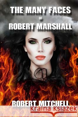 The Many Faces of Robert Marshall Robert Mitchell 9781534943476 Createspace Independent Publishing Platform - książka