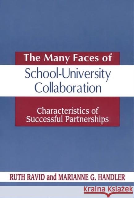 The Many Faces of Schooluniversity Collaboration: Characteristics of Successful Partnerships Ravid, Ruth 9781563087929 Teacher Ideas Press - książka