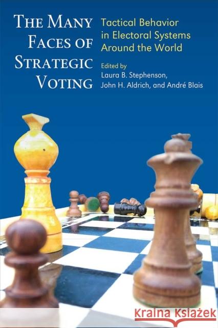 The Many Faces of Strategic Voting: Tactical Behavior in Electoral Systems Around the World John H. Aldrich Andre Blais Laura B. Stephenson 9780472131020 University of Michigan Press - książka