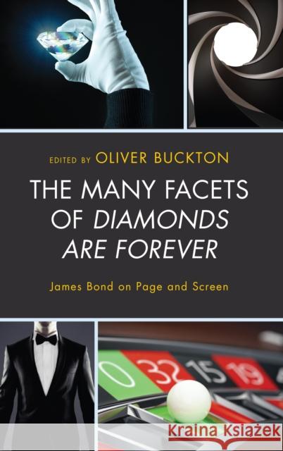 The Many Facets of Diamonds Are Forever: James Bond on Page and Screen Oliver Buckton Elyn Achtymichuk-Hardy Ihsan Amanatullah 9781498567596 Lexington Books - książka