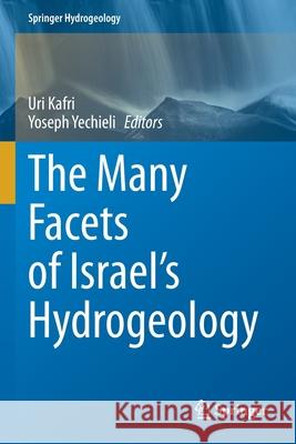 The Many Facets of Israel's Hydrogeology Uri Kafri Yoseph Yechieli 9783030511500 Springer - książka