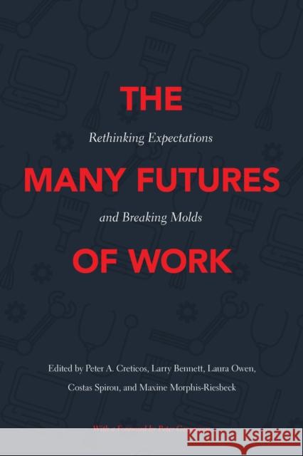 The Many Futures of Work: Rethinking Expectations and Breaking Molds Peter A. Creticos Larry Bennett Laura Owen 9781439921432 Temple University Press - książka