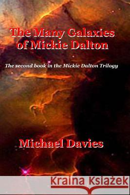 The Many Galaxies of Mickie Dalton Michael Davies 9780987630452 Mickie Dalton Foundation - książka