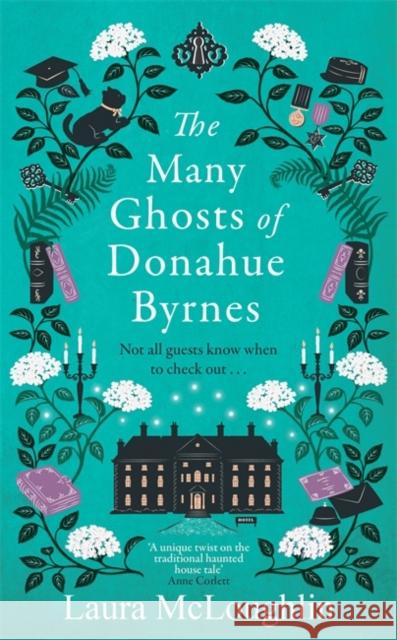 The Many Ghosts of Donahue Byrnes: Not all ghosts know when to check out... Laura McLoughlin 9781785305825 Bonnier Books Ltd - książka