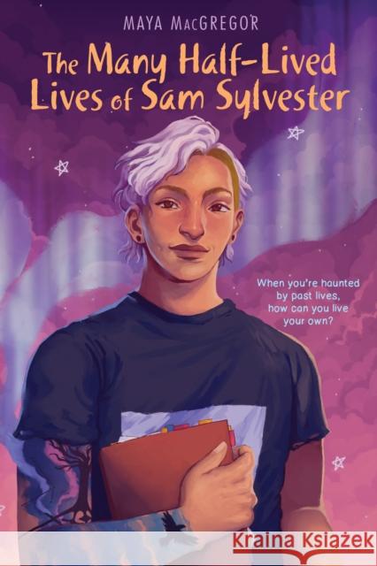 The Many Half-Lived Lives of Sam Sylvester Maya MacGregor 9781635923599 Astra Publishing House - książka