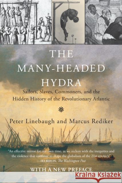 The Many-Headed Hydra: Sailors, Slaves, Commoners, and the Hidden History of the Revolutionary Atlantic Marcus Rediker Peter Linebaugh 9780807033173 Beacon Press (MA) - książka