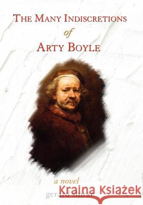 The Many Indiscretions of Arty Boyle Gerard Shirar 9780595676125 iUniverse - książka
