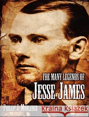 The Many Legends of Jesse James Phillip J. Morledge 9780955976575 Pjm Publishing - książka