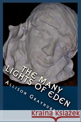 The Many Lights of Eden: The poetry of Allison Grayhurst Allison Grayhurst 9781478249153 Createspace Independent Publishing Platform - książka