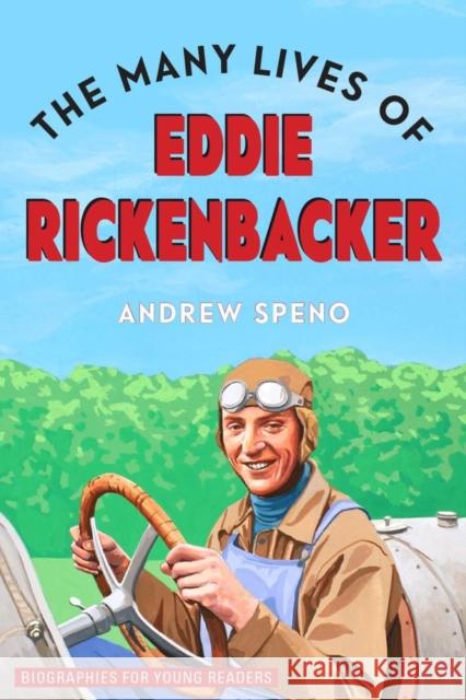 The Many Lives of Eddie Rickenbacker Andrew Speno 9780821424308 Ohio University Press - książka