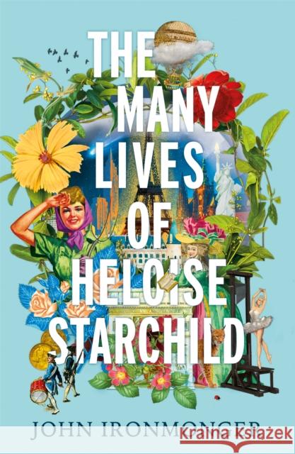 The Many Lives of Heloise Starchild John Ironmonger 9781780227993 George Weidenfeld & Nicholson - książka